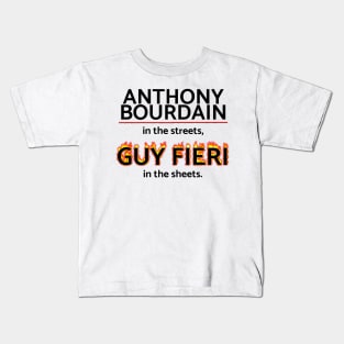 Anthony Bourdain in the Streets, Guy Fieri in the Sheets Kids T-Shirt